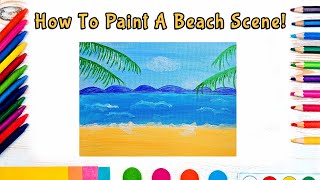 How To Paint The Beach! (Art For Kids!) - Easy Step By Step Beginner Art/Painting Lesson!