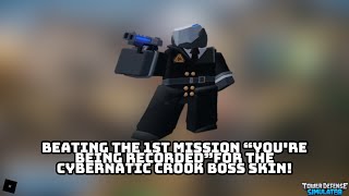 Beating The 1st Mission 'You're Being Recorded' For The Cybernatic Crook Boss Skin! (TDS)