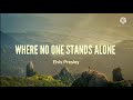 Elvis Presley-Where No one stands Alone ( Lyrics)