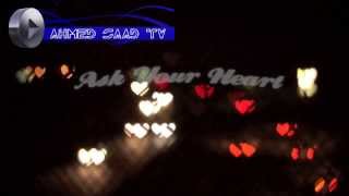 Ask Your Heart - Ahmed Saad | ( Official Video )