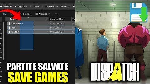 Dispatch | SAVE GAMES / partite salvate - dove trovare la cartella dei salvataggi | TUTORIAL