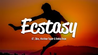 GT_Ofice, Matthew Topper & Robbie Rosen - Ecstasy (Lyrics)