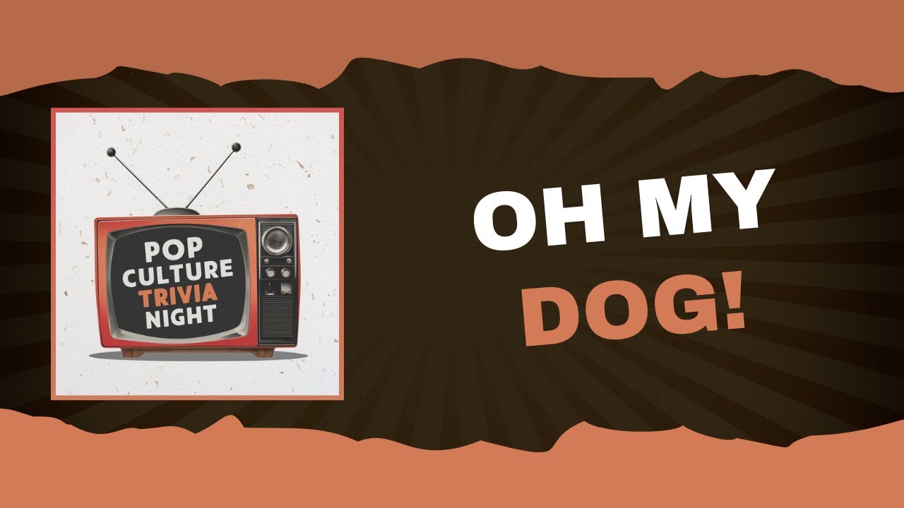 Pop Culture Trivia Night: Oh My Dog!