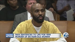 Man sentenced to life in prison for 1999 murder of 84-year-old woman.