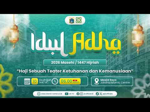 🔴SHOLAT IDUL ADHA 1447 H | JAKARTA ISLAMIC CENTRE