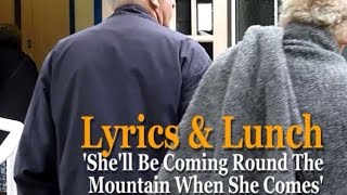 Lyrics and Lunch She'll Be Coming Round The Mountain