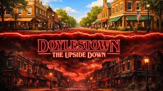 Doylestown: The Upside Down (What They Won't Tell You)