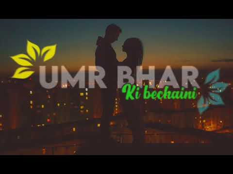 Mukhtasar mulakate umar bhar ki bechaini status  new song status  whatsapp status