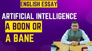 CSS/PMS English Essay:Artificial Intelligence:A boon or a bane:AI Pros&Cons in Urdu/Hindi AI Essay