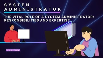 What Does a System Administrator Do? | Roles, Responsibilities & Skills Explained | Need to know