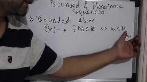 Session 8 : Bounded and Monotonic sequences.