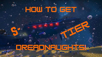 How To Get S Class Dreadnaught No Man