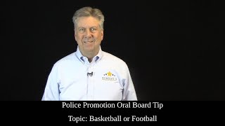 Police Promotion Oral Board Tip: Basketball or Football?