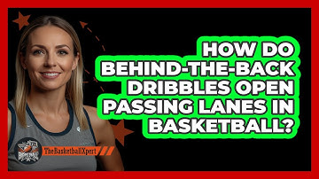 How Do Behind-the-back Dribbles Open Passing Lanes In Basketball? - The Basketball Xpert