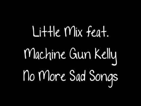 Little Mix feat. Machine Gun Kelly - No More Sad Songs Lyrics