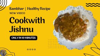 Sambhar Recipe | Quick Healthy Recipes #cookwithjishnu 
