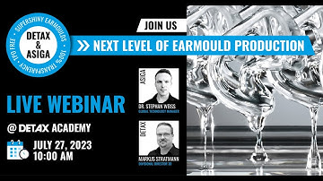 DETAX LIVE Webinar - NEXT LEVEL OF EARMOULD PRODUCTION