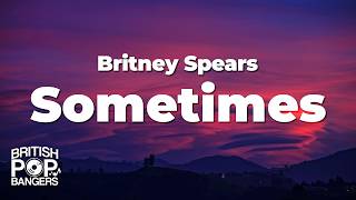Britney Spears - Sometimes (Lyrics)