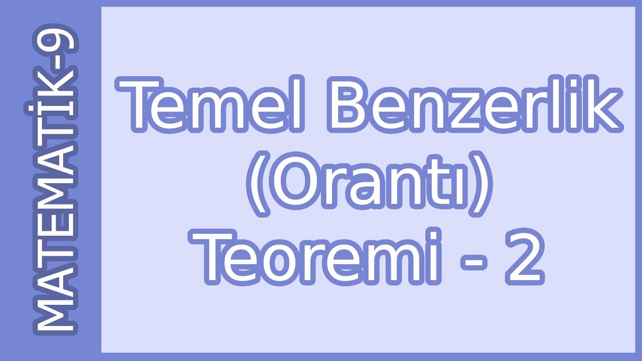 Temel Benzerlik (Orantı) Teoremi - 2