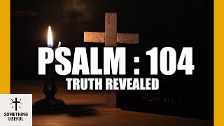 Psalm 104 Explained Clearly | Discover God’s Glory in the World Around You | Psalm 104