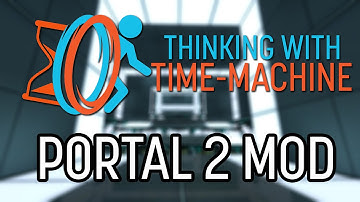 Thinking With Time Machine - Portal 2 Mod