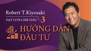 [Sách Nói] Dạy Con Làm Giàu tập 3: Hướng Dẫn Đầu Tư  Chương 1 | Robert Kiyosaki