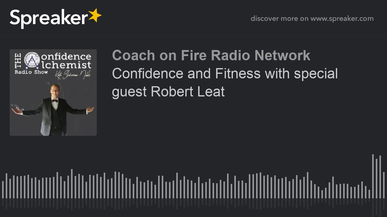 Confidence and Fitness with special guest Robert Leat (part 4 of 4)