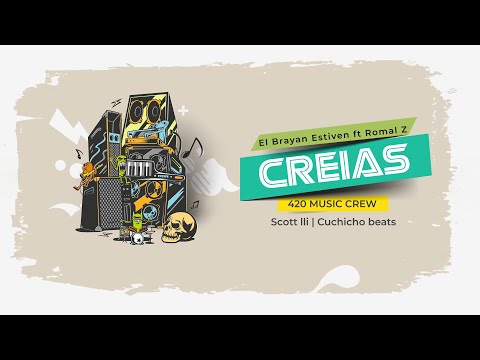 Creias - El Brayan estiven Ft. Romal Z | Cuchicho beats | Scott LLi | 420 Music Crew
