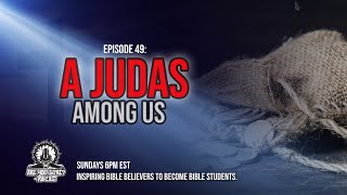 Episode 49: A Judas Among Us