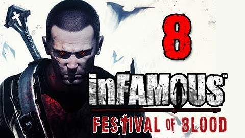 Infamous 2 Festival of Blood DLC: Walkthrough Part 8 UGC Required Let