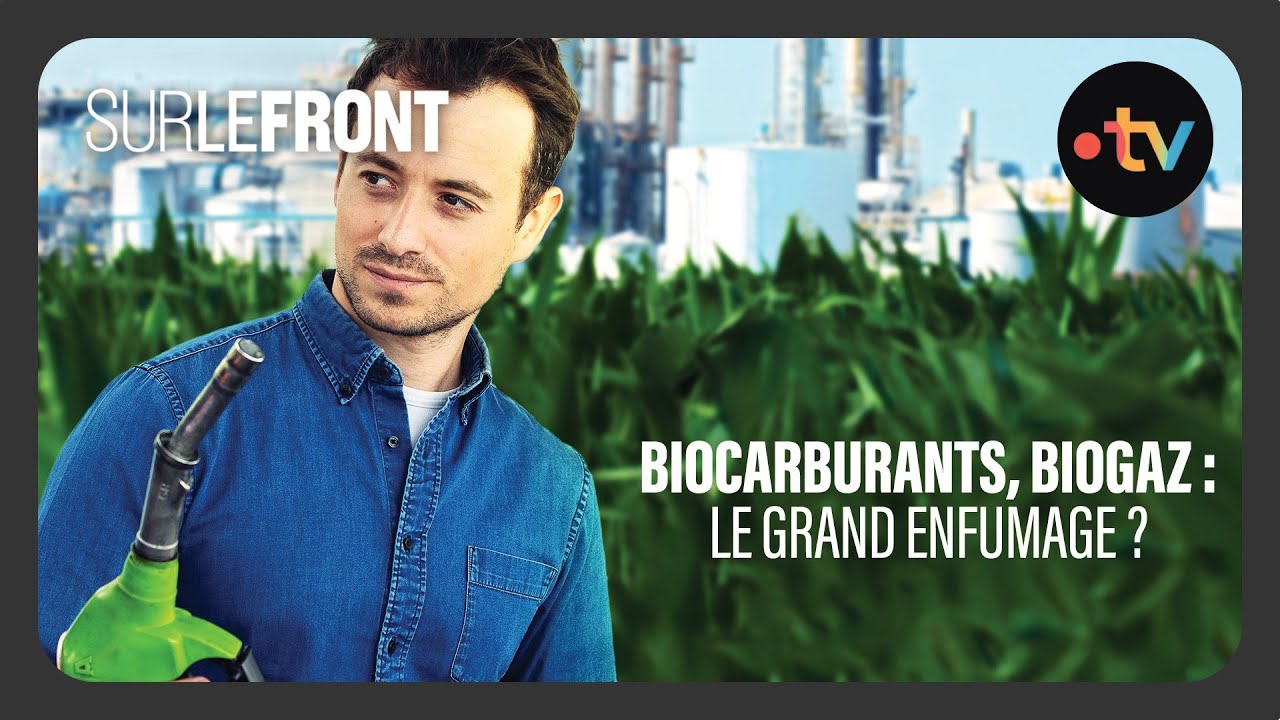 Biocarburants, biogaz : le grand enfumage ? (Intégrale) - Sur le front avec Hugo Clément