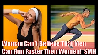 Woman is mad that men can run faster?!!?