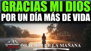 ORACIÓN DE LA MAÑANA GRACIAS SEÑOR POR REGALARME UN NUEVO DÍA | Oración de Entrega Total