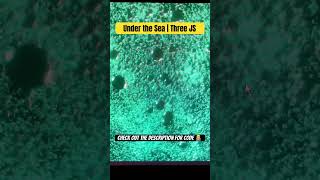 Under the Sea | Three JS #tutorials #threejs  #coding #shorts
