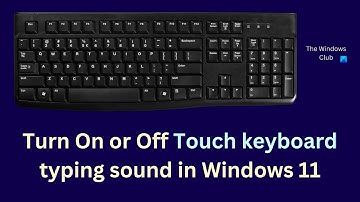 How to Turn On or Off Touch keyboard typing sound in Windows 11