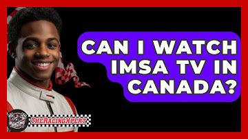 Can I Watch IMSA TV In Canada? - The Racing Xpert