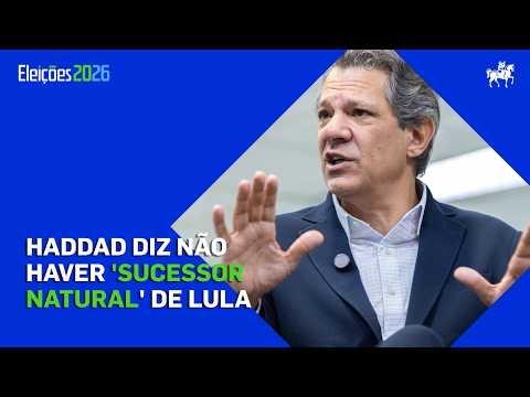 Haddad says there is no 'natural successor' to Lula