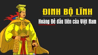 Sử Việt Tập 2 Đinh Bộ Lĩnh Là Ai? Vị Vua Việt Sánh Ngang Với Tần Thủy Hoàng?