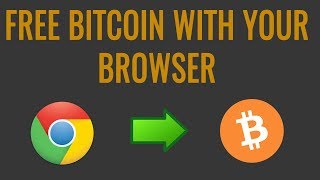 Get Free Bitcoins With Your Web Browser  20192020