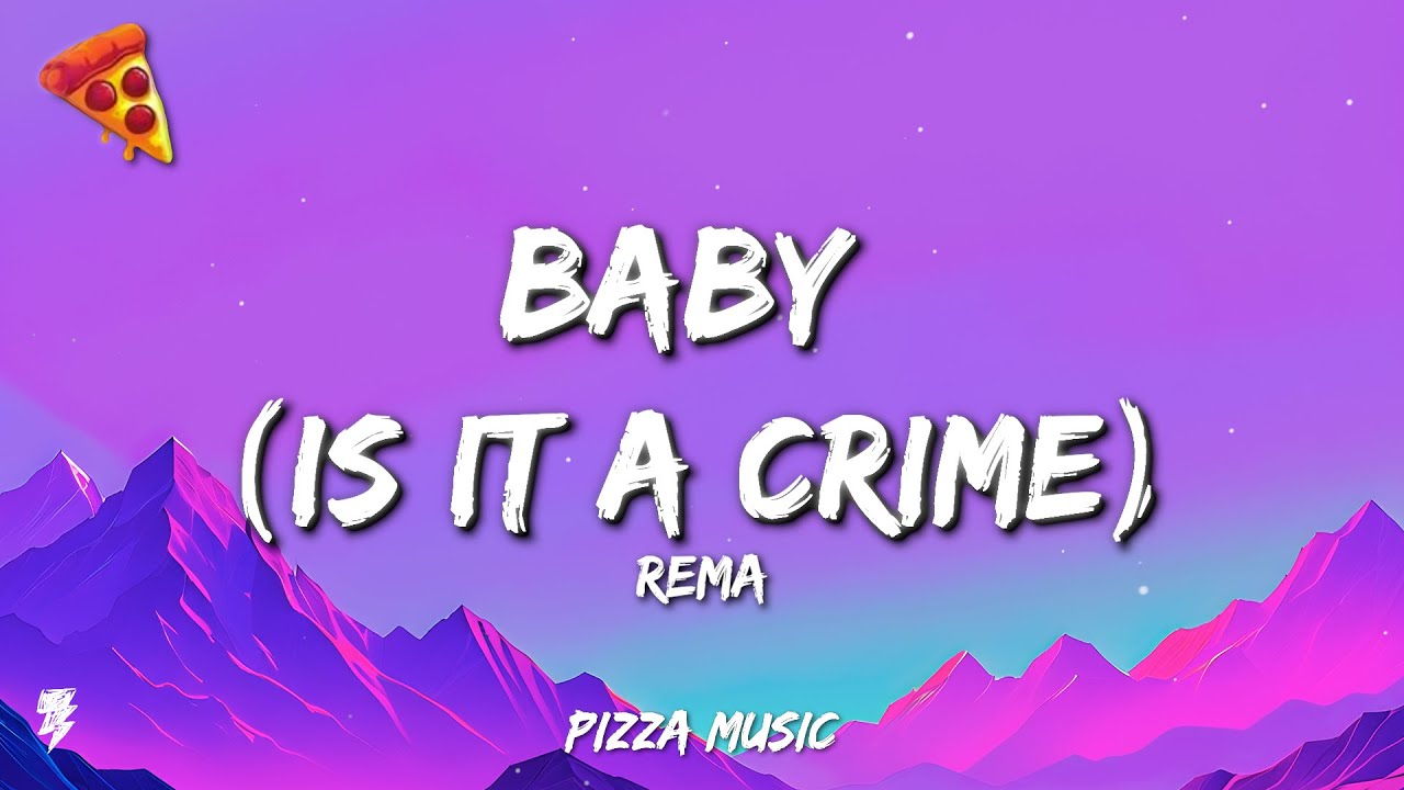 Rema - Baby (Is it a Crime) (Lyrics) Rema - Baby (Is it a Crime) (Lyrics)