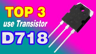 TOP 3 Electronics Projects used Transistor D718