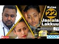 Diraamaa Jaalala Lakkuu New Afaan Oromo Drama Kutaa 22 Part 22 Diraamaa Jaalala Lakkuu New Afaan Oromo Drama Kutaa 22 Part 22