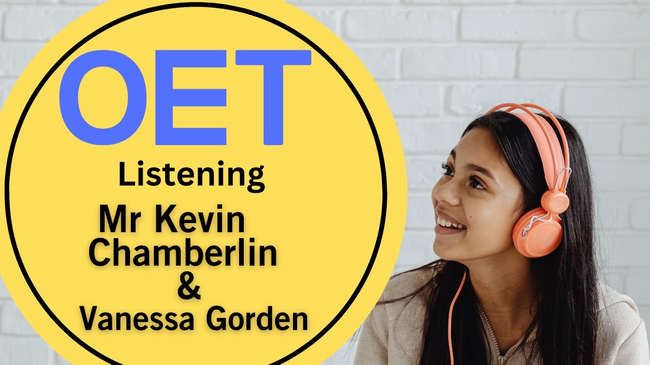 mr-kevin-chamberlin-vanessa-gorden-oet-listening-practice-test-with