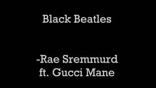 Rae Sremmurd ft. Gucci Mane- Black Beatles (Lyrics)
