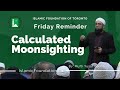 Calculated moonsighting  mufti badat  friday reminder
