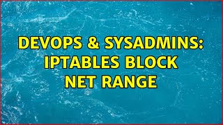 Famous DevOps & SysAdmins: iptables block net range Wealth