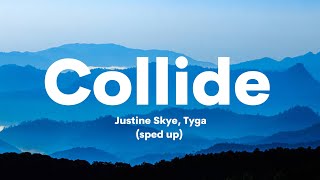 Collide - Justine Skye (Lyrics) Ft. Tyga (Sped up/ Tik-tok remix)