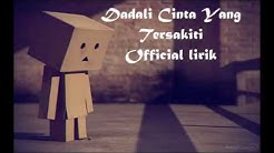 Dadali- cinta yang tersakiti lirik  - Durasi: 4:41. 