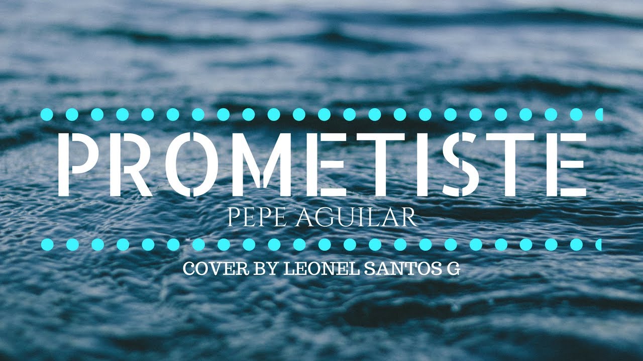 Prometiste - Pepe Aguilar (Cover) - YouTube