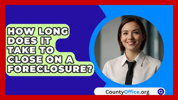 How Long Does It Take To Close On A Foreclosure? - CountyOffice.org